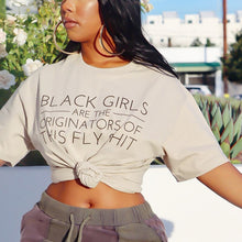 Load image into Gallery viewer, (Black Girls are The Originators of Fly Shi*t) TEE
