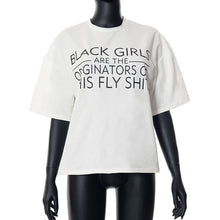 Load image into Gallery viewer, (Black Girls are The Originators of Fly Shi*t) TEE
